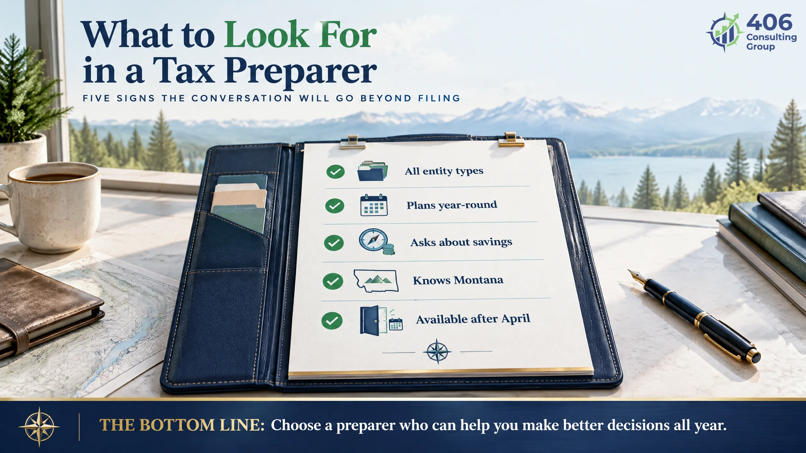What to look for in a tax preparer — all entity types, year-round planning, asks about savings, knows Montana, available after April